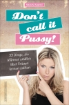 Hilfe für verzweifelte Männer verspricht Natascha Sagorski in "Don't Call It Pussy".