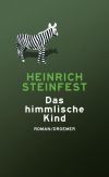 "Das himmlische Kind" ist Heinrich Steinfests Abkehr vom Krimigenre.