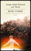 Heinz Strunk wird in "Junge rettet Freund aus Teich" eher melancholisch als nostalgisch.