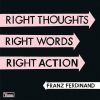 "Right Thoughts, Right Words, Right Action". Stimmt alles.