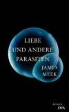 Über verschiedene Wege zur Unsterblichkeit sinniert James Meek in seinem Roman.