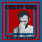 Cover des Albums I Need New Eyes von Larry Gus bei DFA
