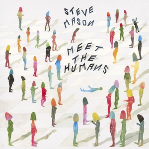 Meet The Humans Steve Mason Kritik Rezension Album