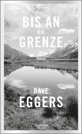 Dave Eggers – “Bis an die Grenze”