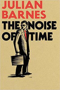 The Noise Of Time Julian Barnes Kritik Rezension
