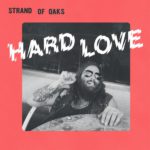 Hard Love Strand Of Oaks Kritik Rezension