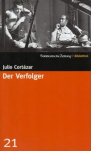 Der Verfolger Julio Cortázar Kritik Rezension