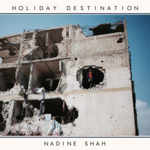 Nadine Shah Holiday Destination Kritik Rezension