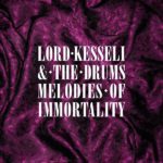 Melodies Of Immortality Lord Kesseli & The Drums Review Kritik