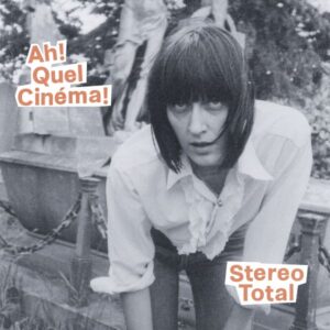 Stereo Total Ah! Quel Cinéma! Review Kritik