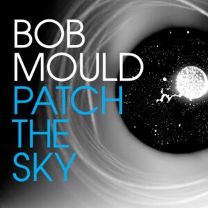 Bob Mould Patch The Sky Review Kritik