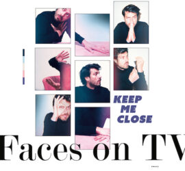 Faces On TV Keep Me Close Review Kritik