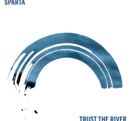 Sparta Trust The River Review Kritik
