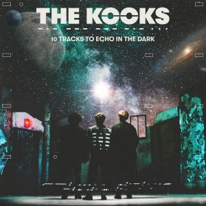 The Kooks 10 Tracks To Echo In The Dark Review Kritik