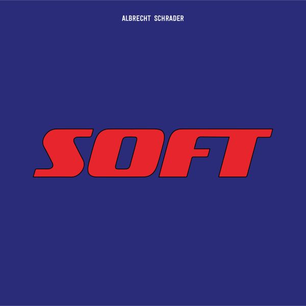 Albrecht Schrader – “Soft”