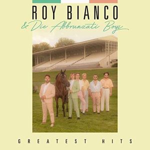 Roy Bianco & Die Abbrunzati Boys Greatest Hits Kritik Review