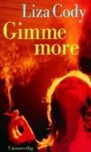 Gimme More Mit "Gimme More" hat Liza Cody eine Art Rock-Krimi geschrieben.