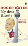 My Dear Krauts Roger Boyes entpuppt sich in "My Dear Krauts" als heimlicher Liebhaber der Deutschen.