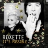 It's Possible Mit "It's Possible" veröffentlichen Roxette die falsche Version als Vorab-Single.