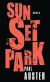 Sunset Park In "Sunset Park" erzählt Paul Auster erstmals aus verschiedenen Perspektiven.
