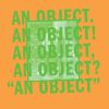 "An Object" ist eher eine Installation als eine Album.