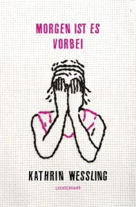 Covers des Buchs Morgen ist es vorbei von Kathrin Wessling
