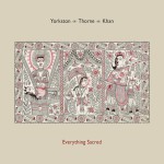 Cover des Albums Everything Sacred von Yorkston/Thorne/Khan Kritik Rezension
