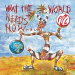 PiL What The World Needs Now Public Image Ltd Kritik Rezension