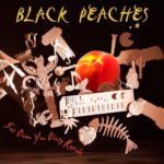 Albumkritik Black Peaches Get Down You Dirty Rascals Rezension