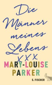 Mary-Louise Parker Die Männer meines Lebens Kritik Rezension