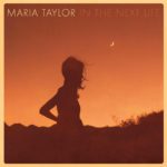 Maria Taylor In The Next Life Kritik Rezension