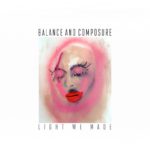 Balance And Composure Light We Made Kritik Rezension