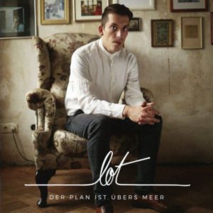 Lot Der Plan ist übers Meer Kritik Rezension