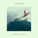 Lola Marsh Remember Roses Kritik Rezension
