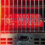 M. Ward More Rain Kritik Rezension