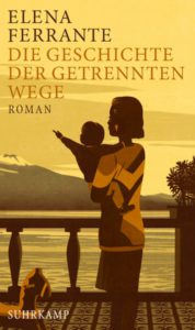 Die Geschichte der getrennten Wege Elena Ferrante Roman Kritik Rezension