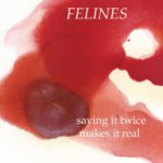 Saying It Twice Makes It Real Felines Review Kritik