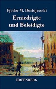 Erniedrigte und Beleidigte Fjodor M. Dostojewski Kritik Rezension