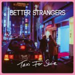 Taxi For Susie Better Strangers Review Kritik