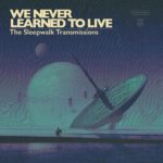 The Sleepwalk Transmissions We Never Learned To Live Review Kritik