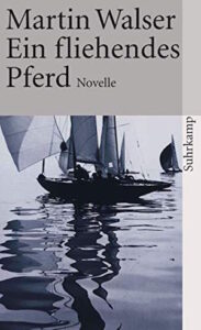 Martin Walser Ein fliehendes Pferd Kritik Rezension