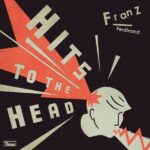 Franz Ferdinand Hits To The Head Review Kritik