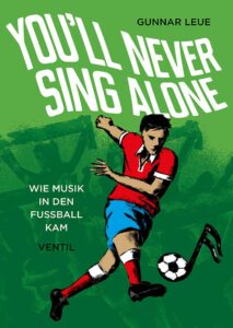 Gunnar Leue You’ll Never Sing Alone Buchkritik