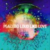 Placebo Loud Like Love Albumcover